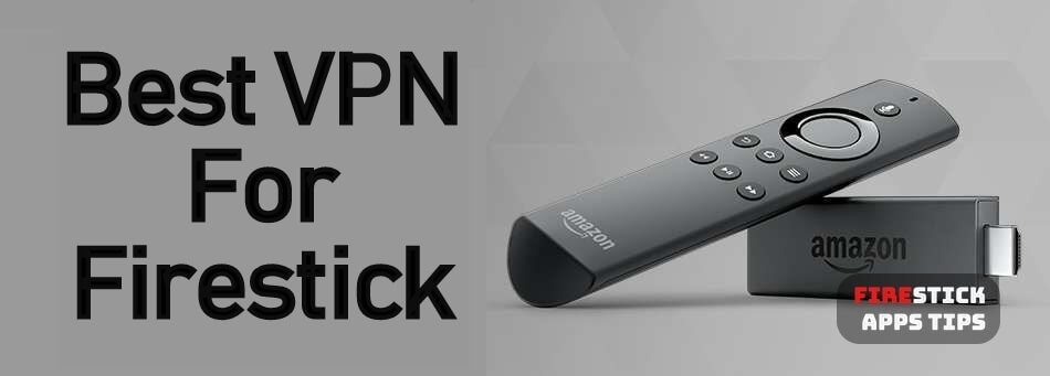 Best VPN for Firestick