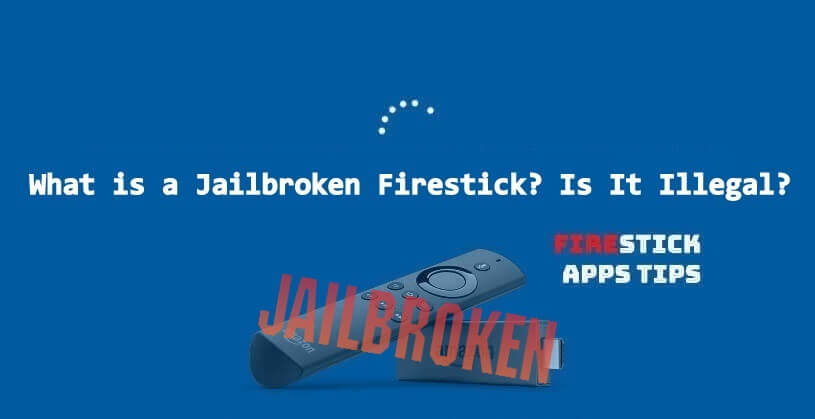 Jailbroken FireStick legal or illegal