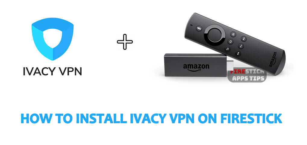 ivacy vpn firestick