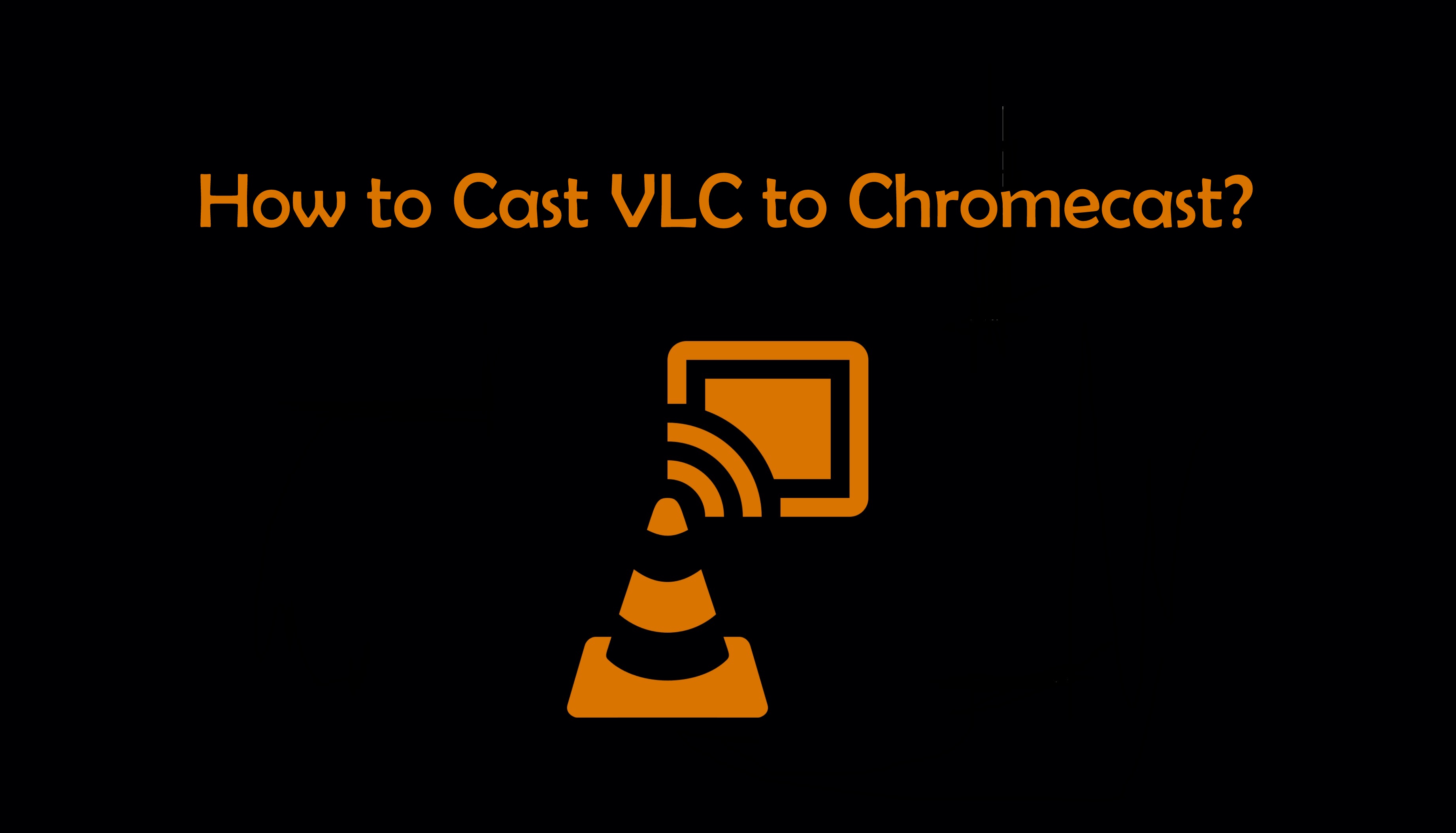 Cast VLC to Chromecast