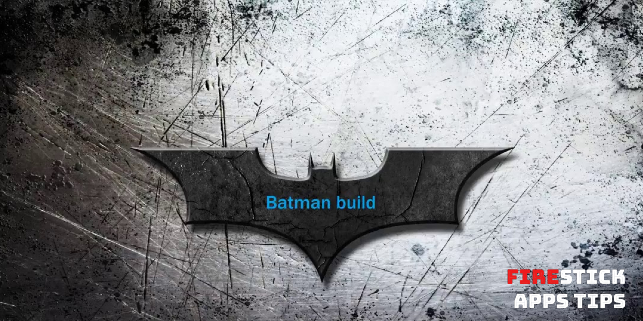 Batman Build for Firestick