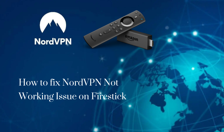 NordVPN Not Working on Firestick