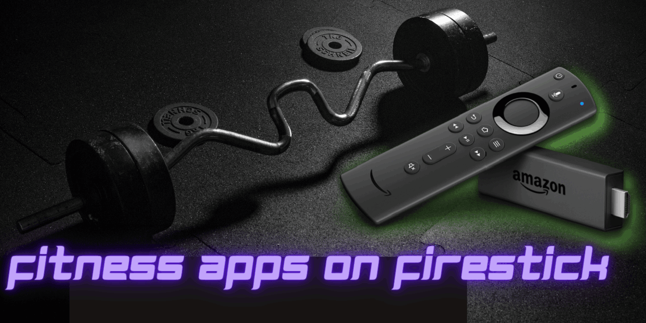 Best Fitness Apps for Firestick